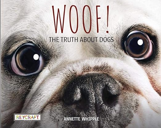 woof the truth about dogs 1st edition reycraft books 1478873817