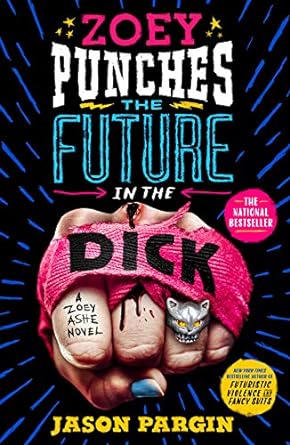 zoey punches the future in the dick  jason pargin 1250833485, 978-1250833488