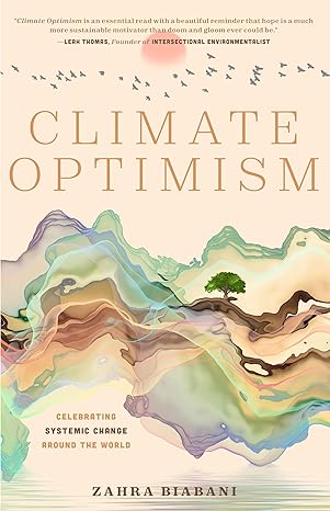 climate optimism celebrating systemic change around the world 1st edition zahra biabani, christiana figueres