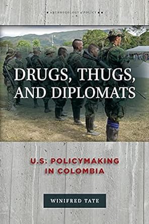 Drugs Thugs And Diplomats U S Policymaking In Colombia