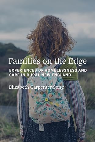 families on the edge experiences of homelessness and care in rural new england 1st edition elizabeth