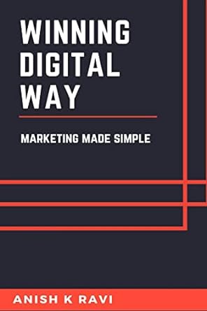 winning digital way marketing made simple 1st edition anish k ravi 979-8886295764