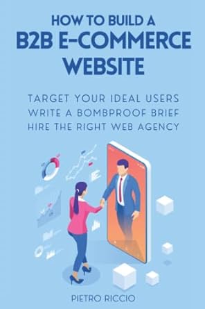 how to build a b2b e commerce website target your ideal users write a bombproof brief hire the right web