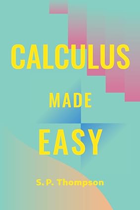 calculus made easy 1st edition silvanus phillips thompson 979-8842875597
