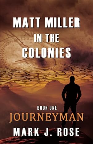 matt miller in the colonies book one journeyman  mark j. rose 0997555416, 978-0997555417