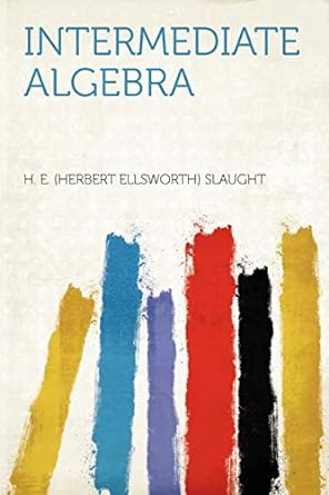 intermediate algebra 1st edition h e slaught 1290792364, 978-1290792363