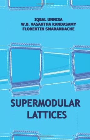 supermodular lattices 1st edition iqbal unnisa ,w b vasantha kandasamy ,florentin smarandache 1599731959,