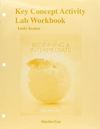 key concept activity lab workbook for beginning and intermediate algebra 6th edition elayn martin gay