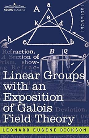 linear groups with an exposition of galois field theory 1st edition leonard eugene dickson 1602062870,