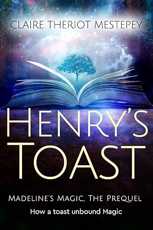 henry s toast madeline s magic the prequel  claire theriot mestepey 979-8867267520