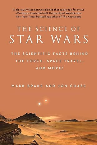 the science of star wars the scientific facts behind the force space travel and more  mark brake ,jon chase