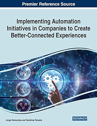 implementing automation initiatives in companies to create better connected experiences 1st edition jorge