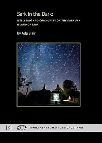 sark in the dark wellbeing and community on the dark sky island of sark 1st edition ada blair 1907767428,