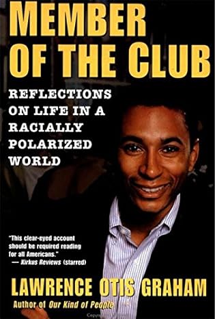 a member of the club reflections on life in a racially polarized world 1st edition lawrence otis graham
