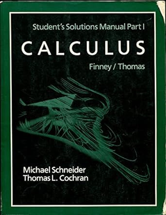 calculus students solutions manual part i 1st edition michael b schneider ,thomas l cochran 0201193450,