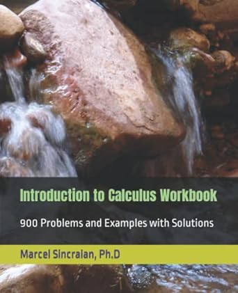 introduction to calculus workbook 900 problems and examples with solutions 1st edition marcel sincraian
