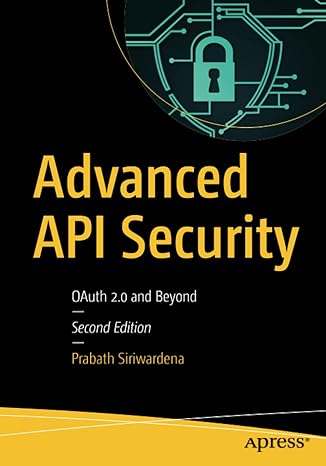 advanced api security oauth 2.0 and beyond 2nd edition prabath siriwardena 1484220498, 978-1484220498