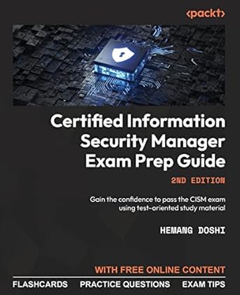 certified information security manager exam prep guide gain the confidence to pass the cism exam using test