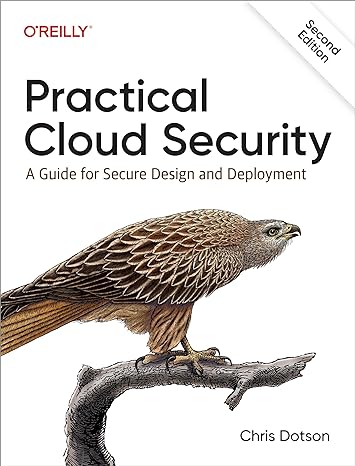 practical cloud security a guide for secure design and deployment 2nd edition chris dotson 1098148177,