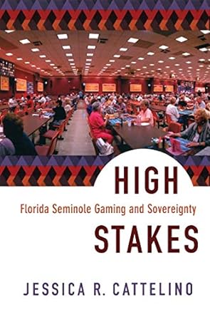 high stakes florida seminole gaming and sovereignty 1st edition jessica cattelino 0822342278, 978-0822342274