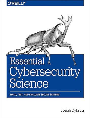 Essential Cybersecurity Science Build Test And Evaluate Secure Systems