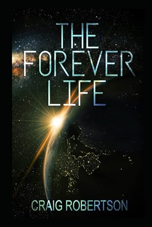 the forever life  craig robertson 0989665992, 978-0989665995