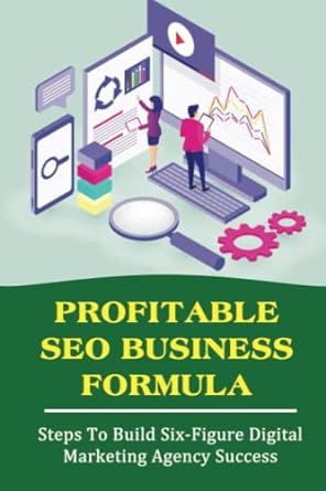 profitable seo business formula steps to build six figure digital marketing agency success 1st edition diego