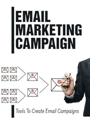 email marketing campaign tools to create email campaigns 1st edition craig vilchis 979-8848724387