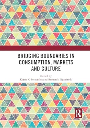 bridging boundaries in consumption markets and culture 1st edition karen v fernandez ,bernardo figueiredo