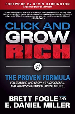 click and grow rich the proven formula for starting and growing a successful and wildly profitable business