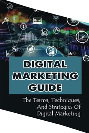 digital marketing guide the terms techniques and strategies of digital marketing 1st edition hwa mullally