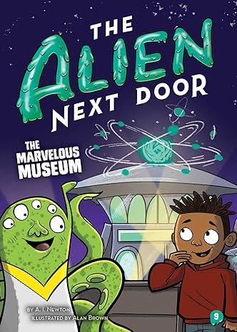 the alien next door 9 the marvelous museum  a.i. newton, alan brown 1499813627, 978-1499813623
