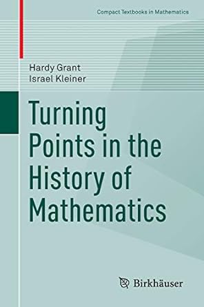 turning points in the history of mathematics 1st edition hardy grant ,israel kleiner 1493932632,