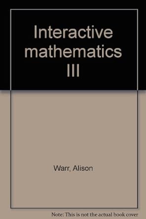 interactive mathematics iii 1st edition alison warr 0030953502, 978-0030953507