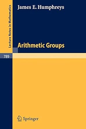 arithmetic groups 1st edition j e humphreys 3540099727, 978-3540099727