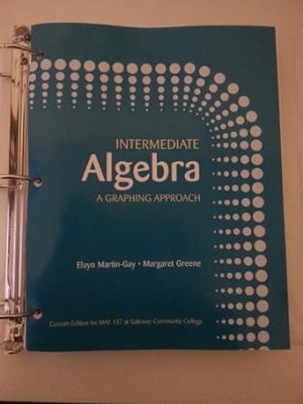 intermediate algebra a graphing approach 1st edition elayn martin gay margaret greene 0558324940,