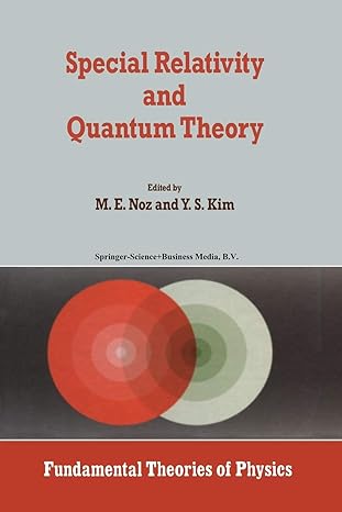 special relativity and quantum theory 1st edition m noz ,young suh kim 9401078726, 978-9401078726