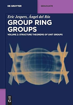 group ring groups volume 2 structure theorems of unit groups 1st edition ngel del r o ,eric jespers