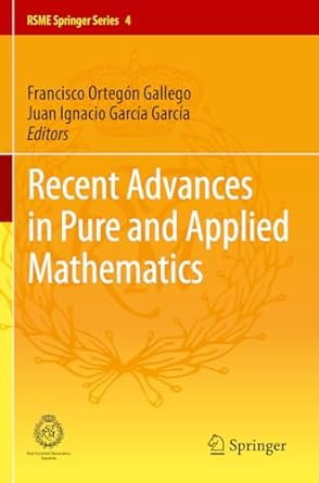 recent advances in pure and applied mathematics 1st edition francisco orteg n gallego ,juan ignacio garc a