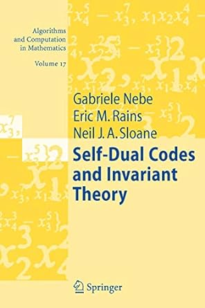 self dual codes and invariant theory 1st edition gabriele nebe ,eric m rains ,neil j a sloane 3642068014,