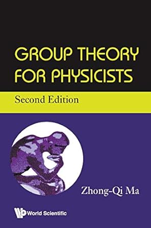 group theory for physicists 2nd edition zhong qi ma 9813277963, 978-9813277960