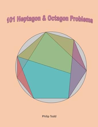 101 heptagon and octagon problems 1st edition philip todd 1882564332, 978-1882564330