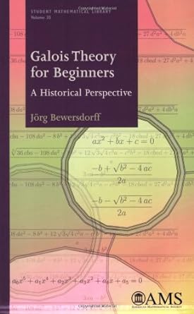 galois theory for beginners a historical perspective 1st edition jorg bewersdorff 0821838172, 978-0821838174