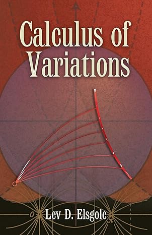 calculus of variations 1st edition lev d elsgolc 0486457990, 978-0486457994