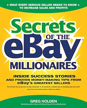 secrets of the ebay millionaires inside success stories and proven money making tips from ebay s greatest