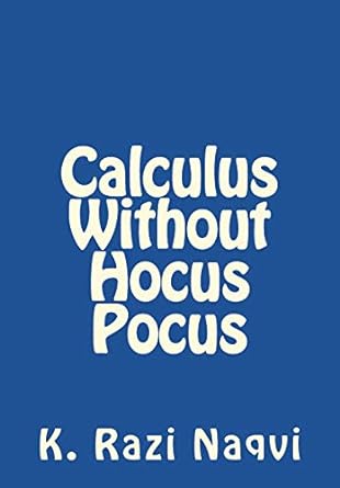 calculus without hocus pocus 1st edition k razi naqvi 829999232x, 978-8299992329