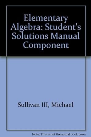 elementary algebra students solutions manual component 1st edition michael sullivan 0132196743, 978-0132196741
