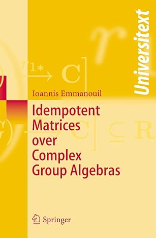 idempotent matrices over complex group algebras 1st edition ioannis emmanouil 3540279903, 978-3540279907