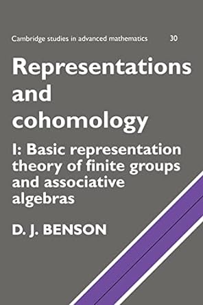 representations and cohomology volume 1 basic representation theory of finite groups and associative algebras