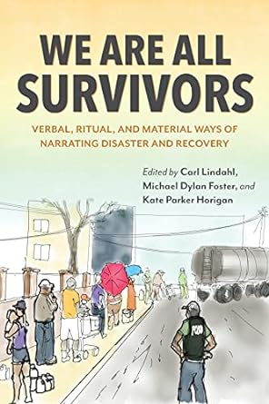 we are all survivors verbal ritual and material ways of narrating disaster and recovery 1st edition carl
